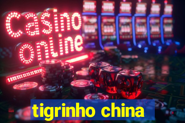 tigrinho china