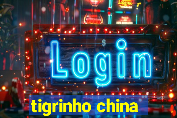 tigrinho china