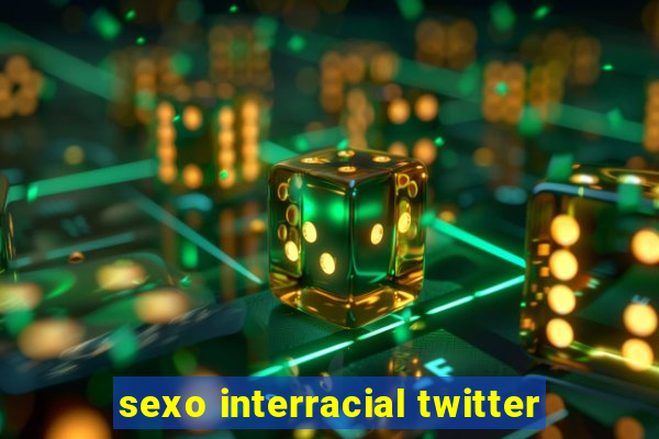 sexo interracial twitter