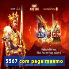 5567 com paga mesmo