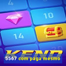 5567 com paga mesmo