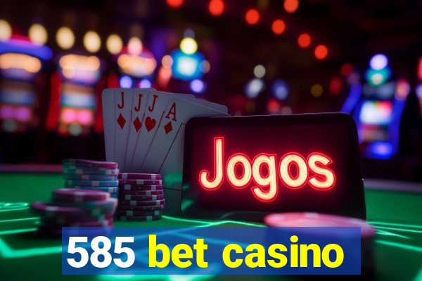 585 bet casino