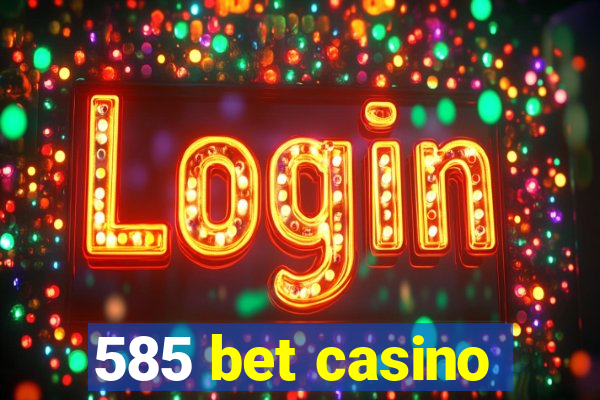 585 bet casino