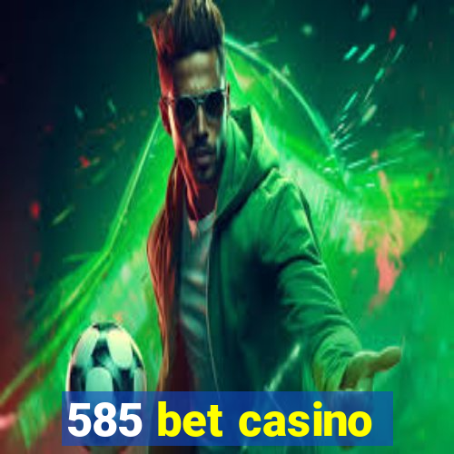 585 bet casino