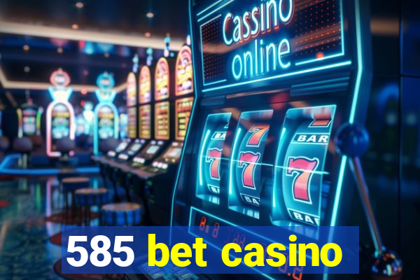 585 bet casino