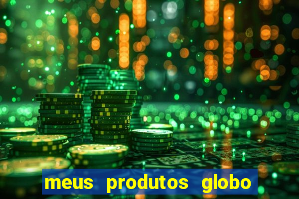 meus produtos globo com pagamento