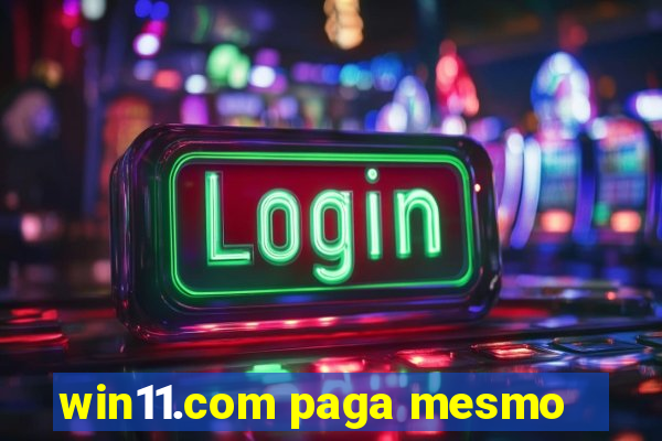 win11.com paga mesmo