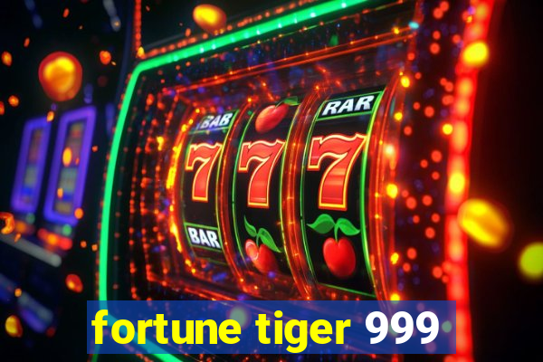 fortune tiger 999