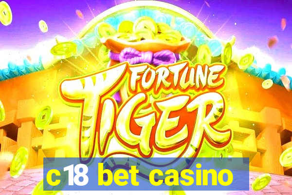 c18 bet casino