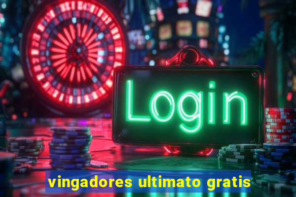 vingadores ultimato gratis