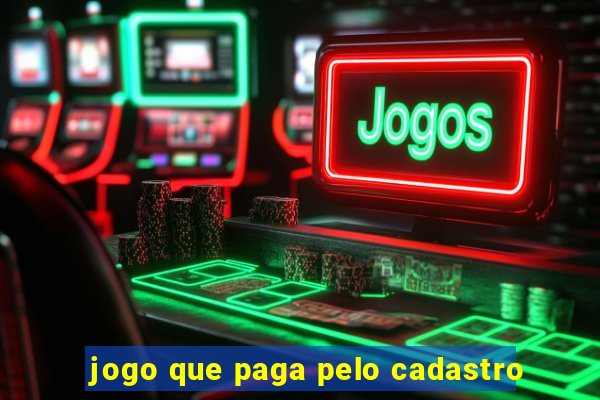 jogo que paga pelo cadastro