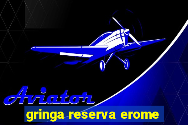 gringa reserva erome