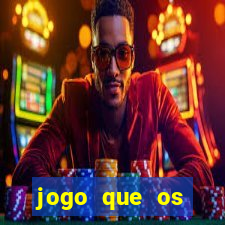 jogo que os famosos jogam para ganhar dinheiro