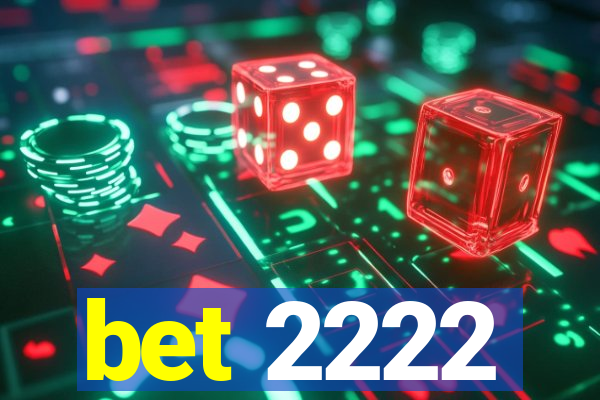 bet 2222