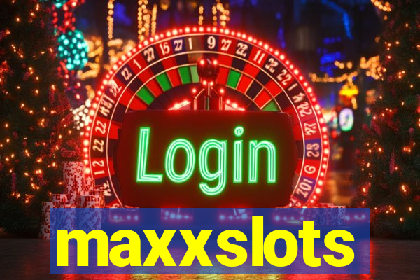 maxxslots