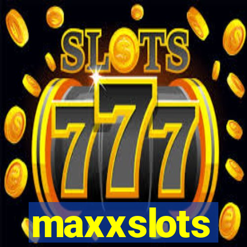 maxxslots