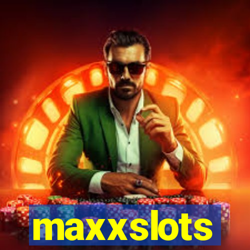 maxxslots