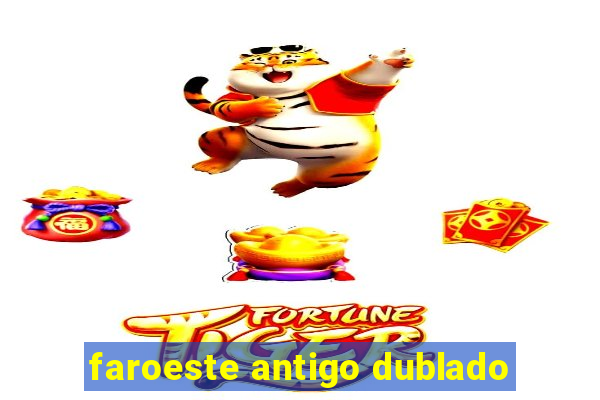 faroeste antigo dublado