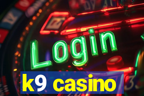 k9 casino