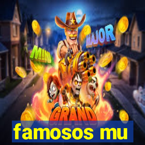 famosos mu