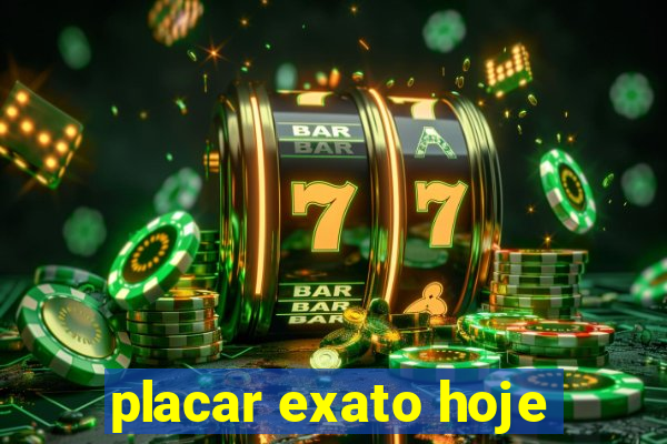 placar exato hoje