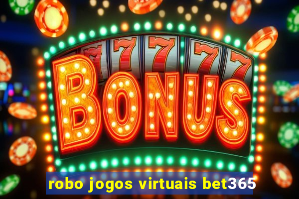 robo jogos virtuais bet365