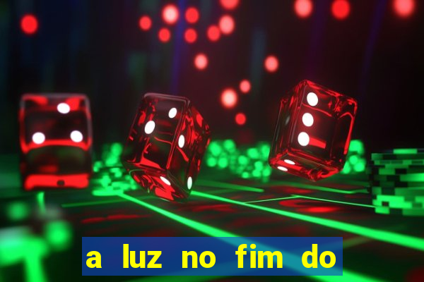 a luz no fim do mundo filme completo dublado