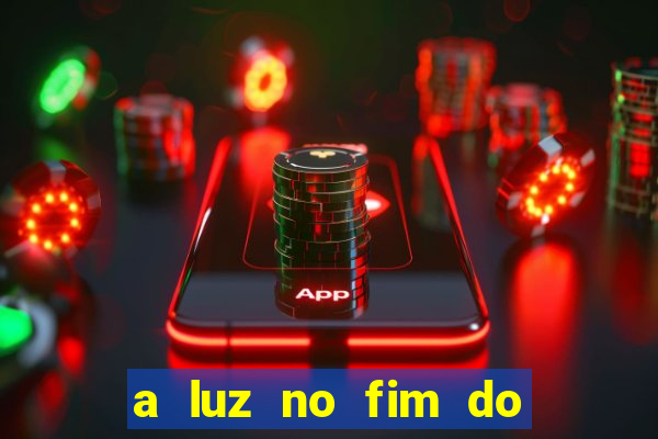 a luz no fim do mundo filme completo dublado