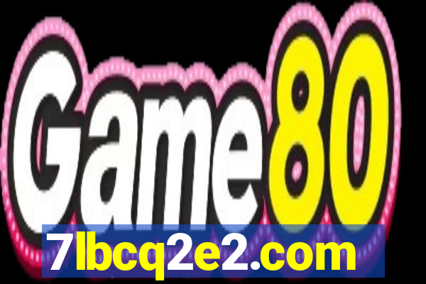 7lbcq2e2.com