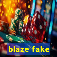 blaze fake