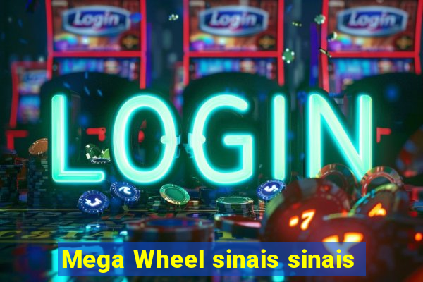 Mega Wheel sinais sinais