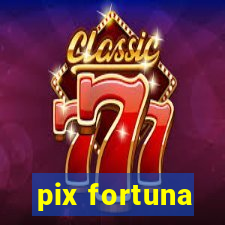 pix fortuna