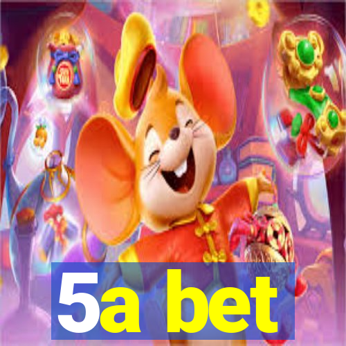 5a bet