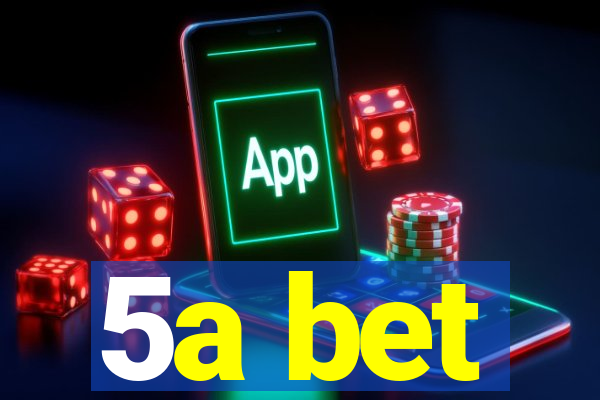 5a bet