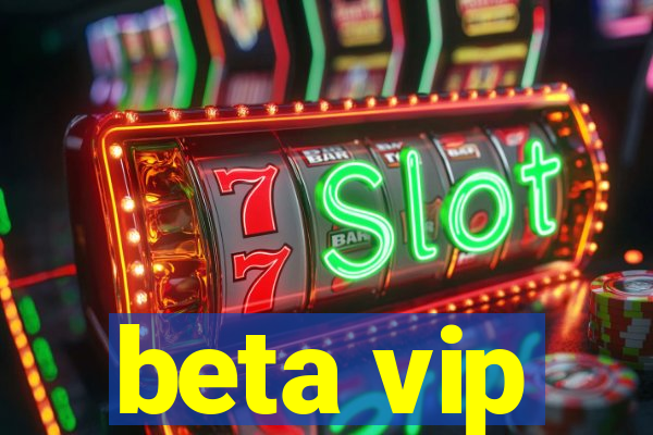 beta vip