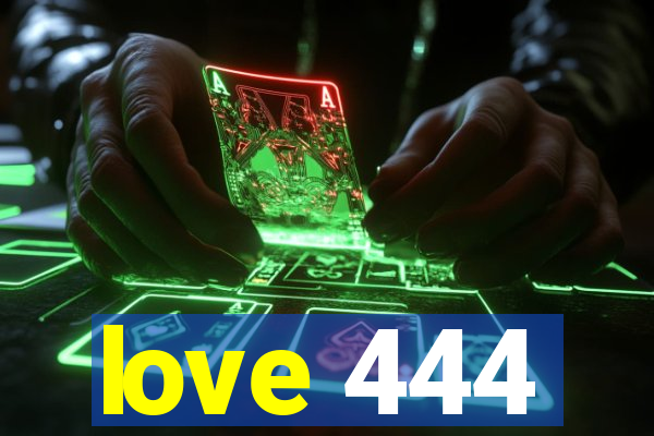 love 444