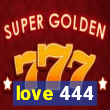 love 444