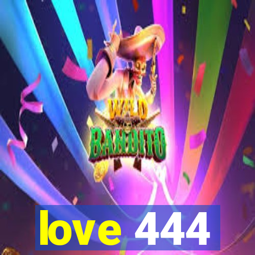 love 444