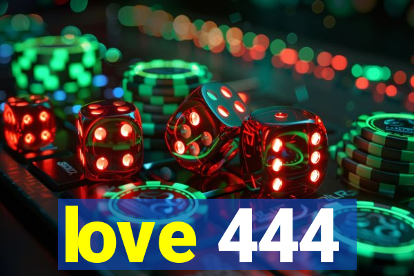 love 444