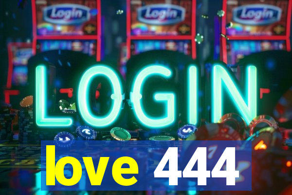 love 444