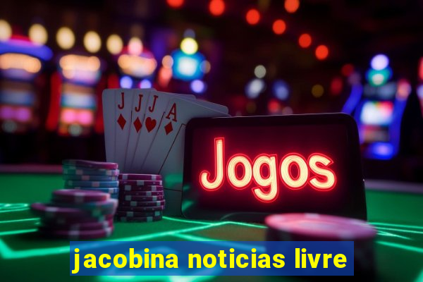 jacobina noticias livre