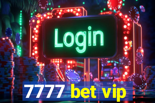 7777 bet vip