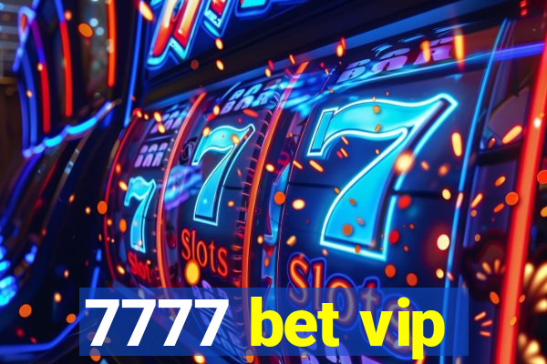 7777 bet vip