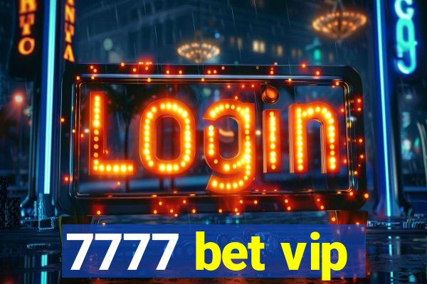 7777 bet vip