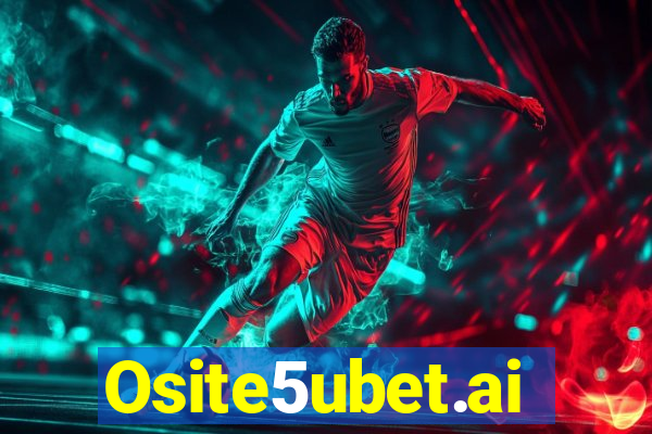 Osite5ubet.ai