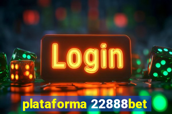 plataforma 22888bet