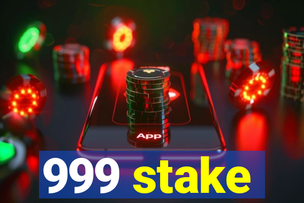 999 stake