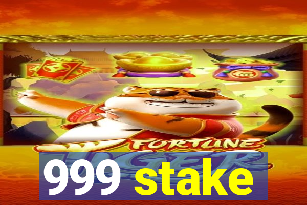 999 stake