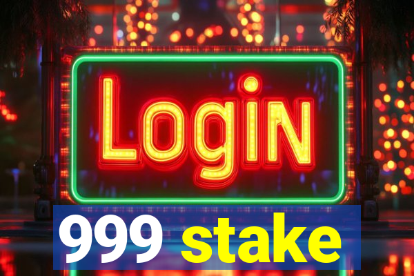 999 stake