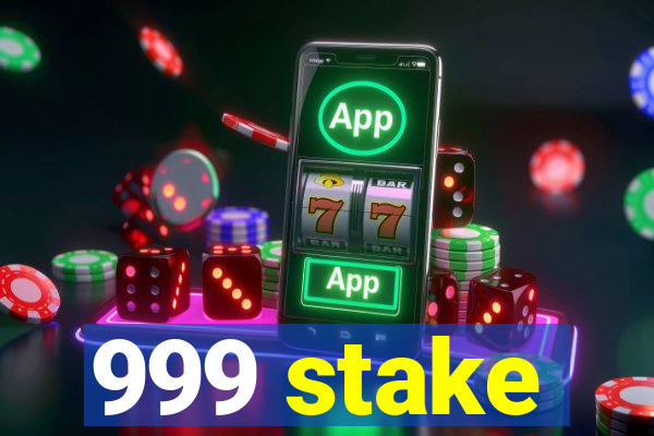 999 stake